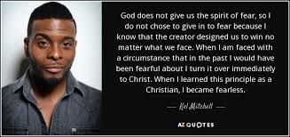 God does not give us a spirit of fear. Kel Mitchell Quote God Does Not Give Us The Spirit Of Fear So