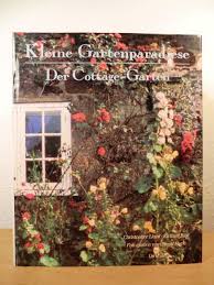 Kleine Gartenparadiese Der Cottage Garten Bucher Gebraucht Antiquarisch Neu Kaufen