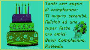 Tanti Cari Auguri Di Compleanno Ti Auguro Serenitu00e0 Felicitu00e0 Ed Una Super Festa Tra Amici Buon Compleanno Raffaele Cartoline Di Compleanno Per Raffaele Messaggiauguricartoline Com