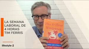 La semana laboral de ^. La Semana Laboral De 4 Horas Tim Ferriss Mito O Realidad