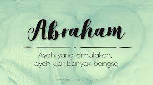 Manusia itu insyaf, bahwa ada suatu kekuasaan yang memungkinkan. Arti Nama Abraham Tentangnama