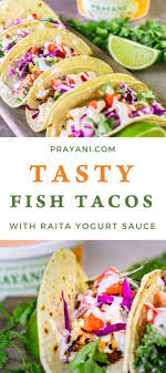 They are simple to make, no more complicated in fact than a hamburger or a mess of pancakes, and they are considerably more flavorful. Tasty Fish Tacos Recipe Prayani Raita Indian Yogurt Dips Recipes Quick Healthy Meals Fish Tacos Recipe