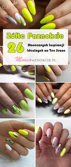 Zolte Paznokcie 26 Slonecznych Inspiracji Idealnych Na Na Stylowi Pl