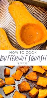 How To Cook Butternut Squash 3 Ways Recipe Butternut Squash Butternut Vegetable Side Dishes Recipes