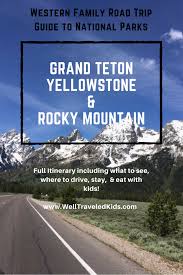 Maybe you would like to learn more about one of these? Western Family Road Trip To Grand Teton Yellowstone Rocky Mountain National Parks
