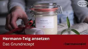 Maybe you would like to learn more about one of these? Wie Setze Ich Einen Hermann Teig An Das Grundrezept Youtube