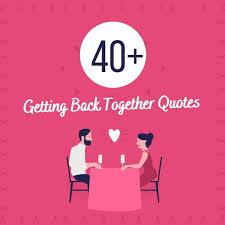 But no, trust us, you are falling in love with your ex all over again. 40 Best Getting Back Together Quotes Sayings