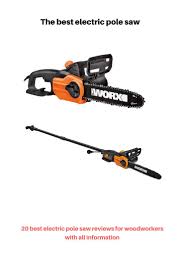 The Best Electric Pole Saw In 2020 Pole Saw Pole Electricity