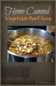 Home Canning Vegetable Beef Soup Canning Soup Recipes Canning Vegetables Pressure Canning Recipes