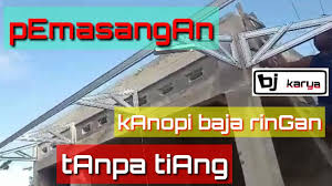 Pembayaran mudah, pengiriman cepat & bisa cicil 0%. Cara Pasang Kanopi Baja Ringan Gantung Tanpa Tiang Youtube