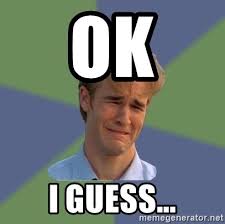 So expect to see a few. Ok Sad Face Memes