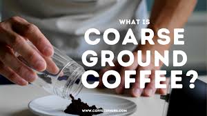 You will need 1 to 2 tablespoons (7 to 14 g) of coffee for each serving. What Is Coarse Ground Coffee Coffeesphere
