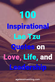 The toa te ching is one of the most popular texts in the west my recommendation: 100 Lao Tzu Quotes On Love Life And Leadership Ageless Investing