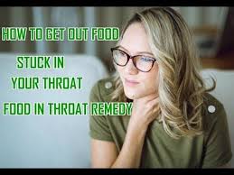 How To Get Out Something Stuck In Your Throat Food Stuck In Esophagus R Throat Remedies Food Stuck In Throat Remedies