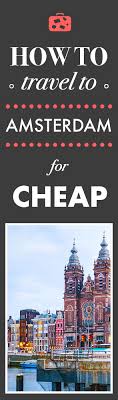 Pin By Rosa Gonzalez On Travel Amsterdam Travel Trip Planning Cheap Flights