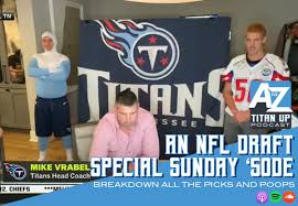 The titans selected him no. Titan Up Podcast An Nfl Draft Special Sunday Sode