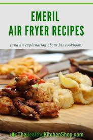 Emeril Air Fryer Recipes Plus We Ve Got The Scoop On His Cookbook