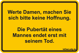 Die pubertät macht aus verspielten jungs plötzlich wortkarge zurückzieher oder kleine machos. Werte Damen Machen Sie Sich Bitte Keine Hoffnu Istdaslustig De