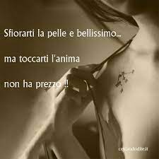 Cercando di te. - Sfiorarti la pelle e bellissimo... ma toccarti l'anima  non ha prezzo !! | Facebook