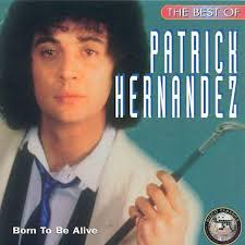 Born to be Alive": La famosa canción disco de Patrick Hernández que hoy  todavía le hace ganar dinero