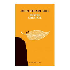 Vibrante defensa de la libertad de. Despre Libertate John Stuart Mill