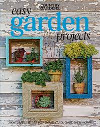 Simple garden ideas are easier to achieve than you might think, proving that it's possible to give your outdoor space an exciting new look in as little as a weekend. Easy Garden Projects 200 Simple Ideas For Your Yard Garden Home Country Gardens 9781681882871 Amazon Com Books