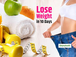 Lose Weight In 10 Days With These Simple Tips Weight