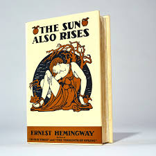 The sun also rises by ernest hemingway, book of a lifetime. Why The Sun Also Rises Is An Oddly Comforting Read Right Now Wsj