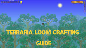 Notes on how the 1.3.0 update affects this guide: Terraria Loom Crafting Station Guide Exputer Com