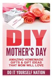 (peep our list of mother's day gifts that cost less than $50 here. Diy Mother S Day Amazing Homemade Gifts Gift Ideas That Mom Will Love Do It Yourself Crafts Hobbies Diy Holiday Gifts Volume 1 Nation Do It Yourself 9781517174712 Amazon Com Books