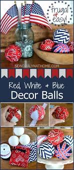 Patriotic Decor Filler Balls Sondra Lyn At Home 4th Of July Decorations Fourth Of July Decor July Crafts