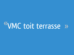 Vmc Toit Terrasse 9 Messages