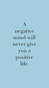 A Negative Mind Will Never Give You A Positive Life Meaning In Telugu Habitually Chic Blue Monday 20 January 2020 In 2020 Positive Living Quotes Positive Quotes For Life Be Yourself Quotes