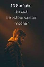 13 Spruche Die Dein Selbstbewusstsein Starken Textkult Selbstbewusstsein Spruche Selbstbewusstsein Starken Selbstbewusstsein