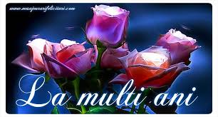 La Multi Ani La Multi Ani Birthday Wishes Birthday Wishes For Lover Flowers