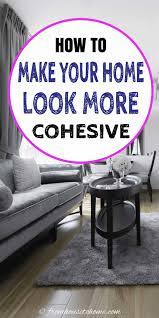 Why Doesn T My Home Look Cohesive Home Look Interior Decorating Tips Cohesive