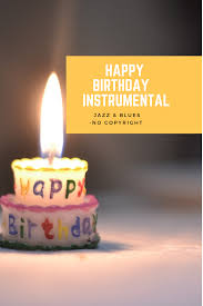 Happy Birthday Instrumental Jazz Blues In 2020 Happy Birthday Instrumental Jazz Blues Happy Birthday