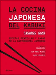 Savesave libro de cocina japonesa.doc for later. La Cocina Japonesa Del Kabuki Ricardo Sanz Juan Manuel Bellver Planeta De Libros