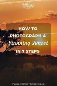 10 Sunset Photography Tips Photography Playground Nature Photography Tips Travel Photography Tips Sunset Photography