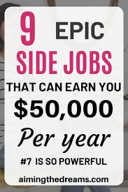 9 Side Jobs To Earn 50 000 A Year Working From Home Aimingthedreams Side Jobs Earn Money From Home Way To Make Money