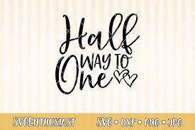 Half Way To One Svg Cut File 712521 Svgs Design Bundles