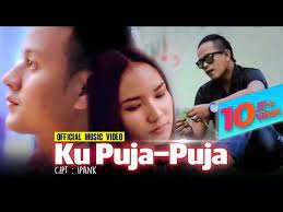 Ipank Ku Puja Puja Official Video Youtube Music Chords Music Videos Songs