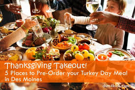 We did not find results for: Thanksgiving Takeout 5 Places To Pre Order Your Turkey Day Meal In Des Moines Dsm4kids