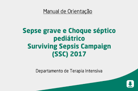 No choque séptico há uma redução crítica da perfusão tecidual; Sepse Grave E Choque Septico Pediatrico Surviving Sepsis Campaign Ssc 2017 Sbp