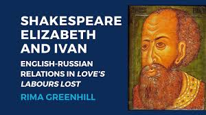 Shakespeare, Elizabeth and Ivan: English-Russian Relations in Love’s  Labours Lost — Rima Greenhill