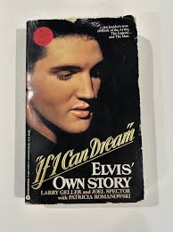 IF I CAN Dream Elvis's Own Story By Larry Geller & Joel Spector