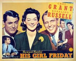 MovingPictureHistoryBlog: His Girl Friday (1940)