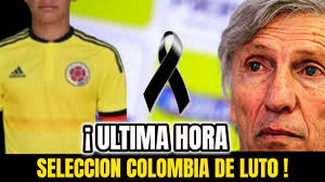 Vamos colombia, envío mucha sabiduría al cuerpo técnico y al equipo Hace Unas Horas Luto En La Seleccion Colombia Fallece Querido Jugador Hoy 2020 Ultima Hora Youtube