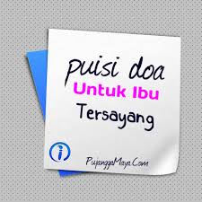 Bundaku tersayang terima kasih atas segala kasih sayang yang kau curahkan tiada henti. Doa Ibu Tersayang Pujangga Maya