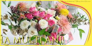 Intra in reteaua florariilor din romania! Cele Mai Apreciate Felicitari De La Multi Ani Cu Flori Pagina 6 Mesajeurarifelicitari Com